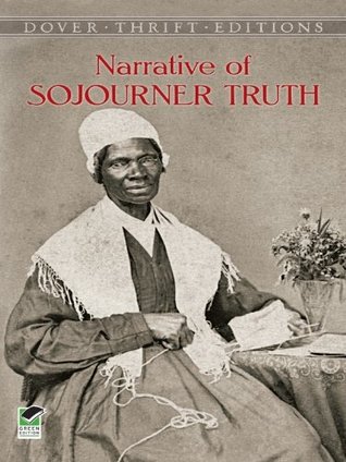 Narrative of Sojourner Truth: A Bondswoman of Olden Time, with a History of Her Labors and Correspondence Drawn from Her Book of Life book cover