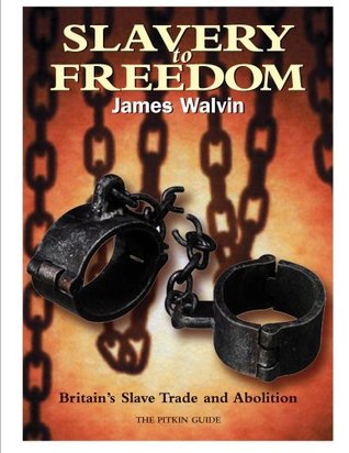 Slavery to Freedom: Britain's Slave Trade and Abolition book cover